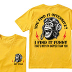 You Find It Offensive?I Find It Funny. That's Why I'm Happier Than You Custom Est.Year T-Shirt