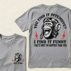 You Find It Offensive?I Find It Funny. That's Why I'm Happier Than You Custom Est.Year T-Shirt