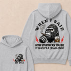 When I Said How Stupid Can You Be It Wasn't A Challenge Custom Est.Year Hoodie