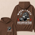 When I Said How Stupid Can You Be It Wasn't A Challenge Custom Est.Year Hoodie