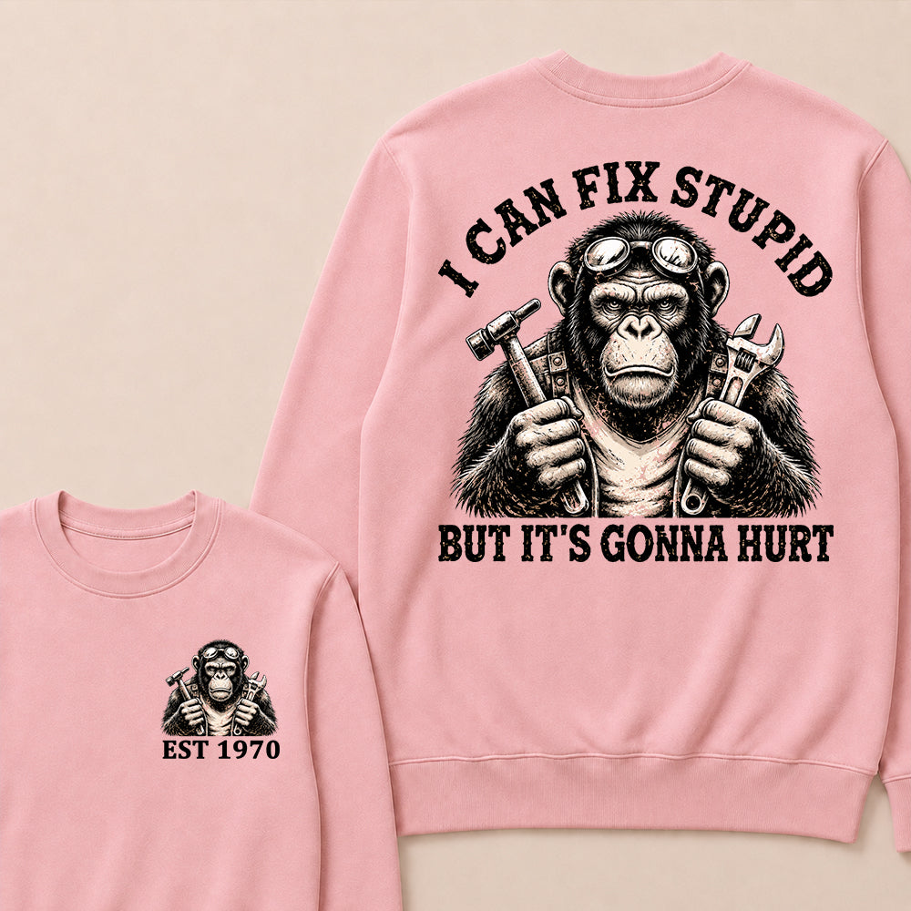 I Can Fix Stupid But It's Gonna Hurt Custom Est.Year Crewneck