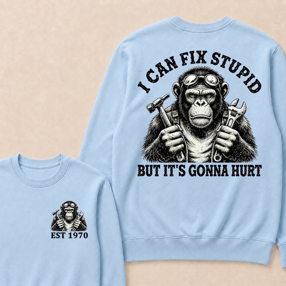 I Can Fix Stupid But It's Gonna Hurt Custom Est.Year Crewneck