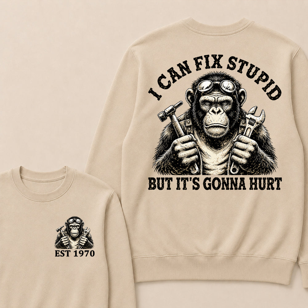I Can Fix Stupid But It's Gonna Hurt Custom Est.Year Crewneck