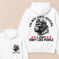 I'm Not Anti-Social I Just Don't Like People Custom Est.Year Hoodie