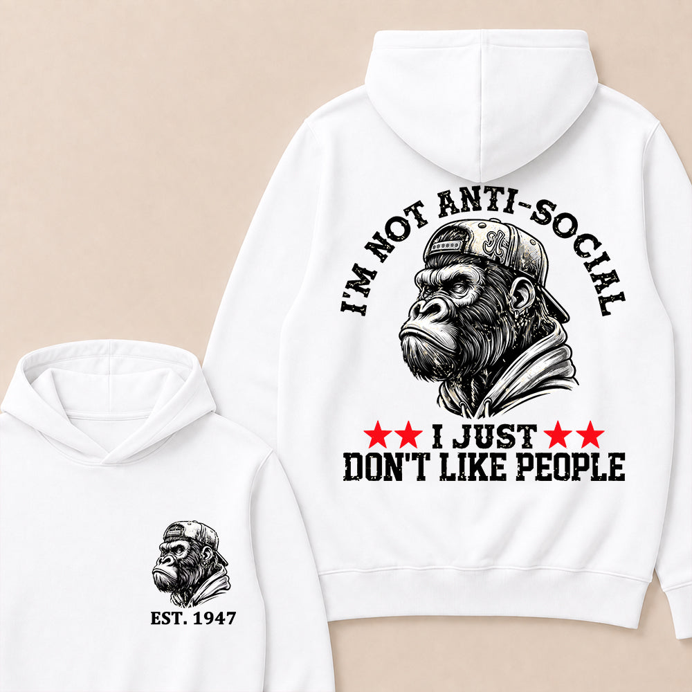 I'm Not Anti-Social I Just Don't Like People Custom Est.Year Hoodie