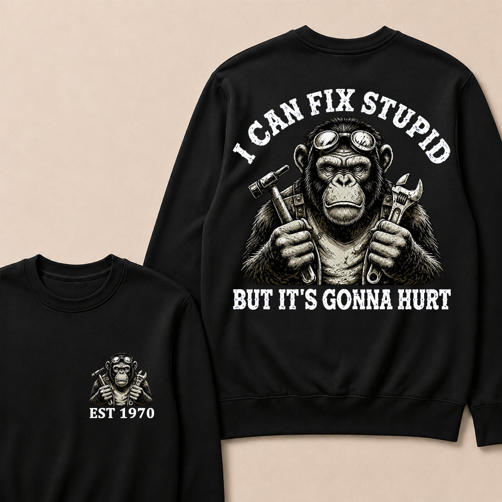 I Can Fix Stupid But It's Gonna Hurt Custom Est.Year Crewneck