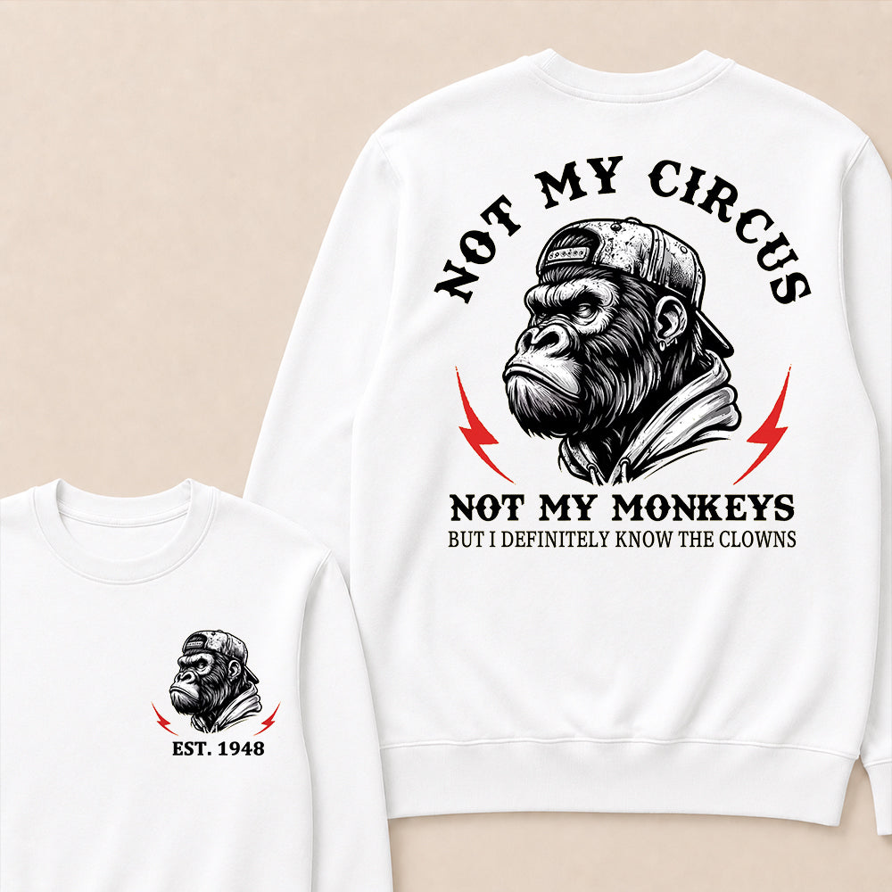 Not My Circus Not My Monkeys Custom Est.Year Crewneck