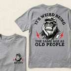 It's Weird Being The Same Age As Old People Custom Est.Year T-Shirt
