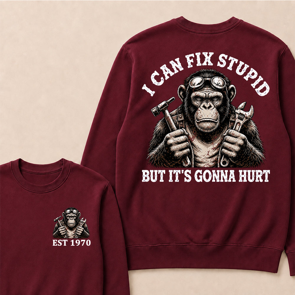 I Can Fix Stupid But It's Gonna Hurt Custom Est.Year Crewneck