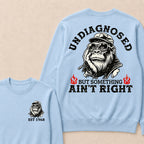 Undiagnosed But Something Ain't Right Custom Est.Year Crewneck