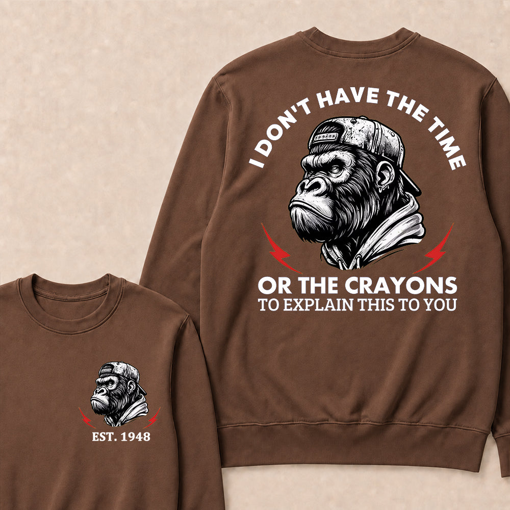 I Don't The Time Or The Crayons To Explain This To You Custom Est.Year Crewneck