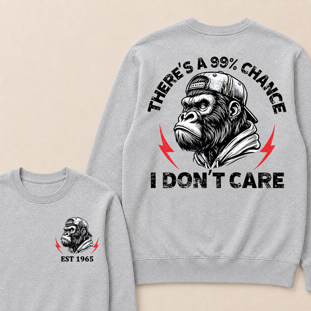 There's A 99% Chance I Don't Care Custom Est.Year Crewneck