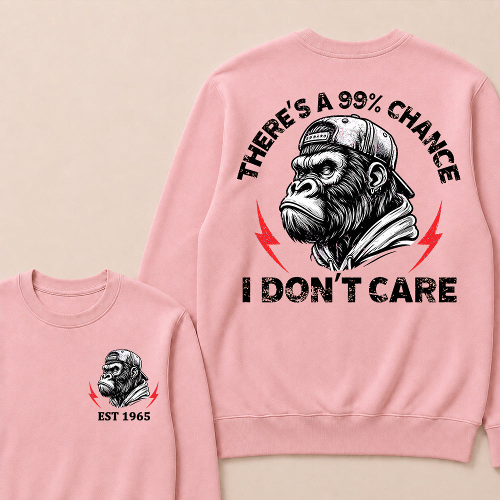 There's A 99% Chance I Don't Care Custom Est.Year Crewneck