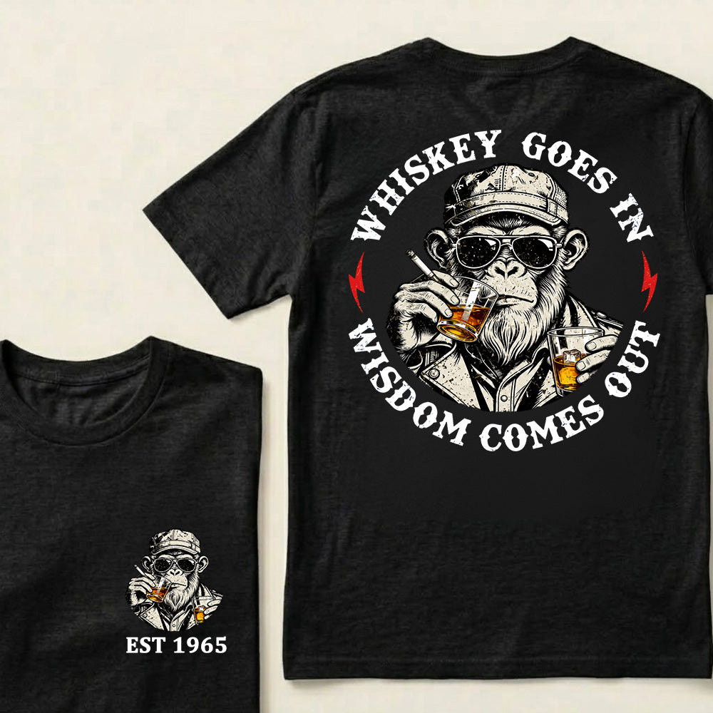 Whiskey Goes In Wisdom Comes Out Custom Est.Year T-Shirt