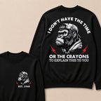 I Don't The Time Or The Crayons To Explain This To You Custom Est.Year Crewneck