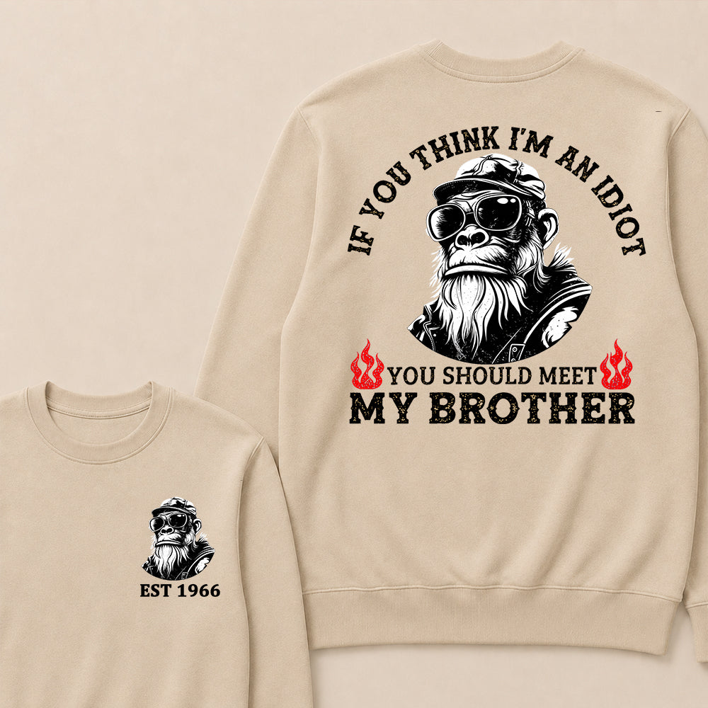 If You Think I'm An Idiot, You Should Meet My Brother Custom Est.Year Crewneck