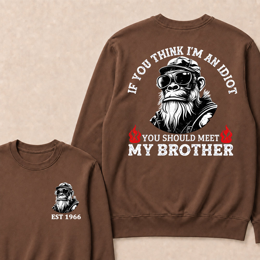 If You Think I'm An Idiot, You Should Meet My Brother Custom Est.Year Crewneck