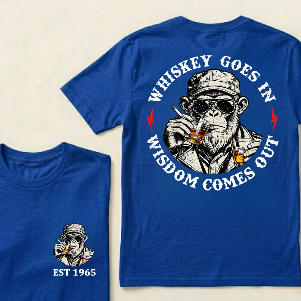 Whiskey Goes In Wisdom Comes Out Custom Est.Year T-Shirt