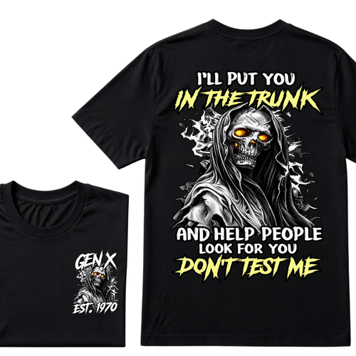 Custom EST.Year I'll Put You In The Trunk And Help People Look For You Don't Test Me T-Shirts