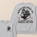 When God Made Me He Grinned And Said This'll Be Fun Custom Est.Year Crewneck