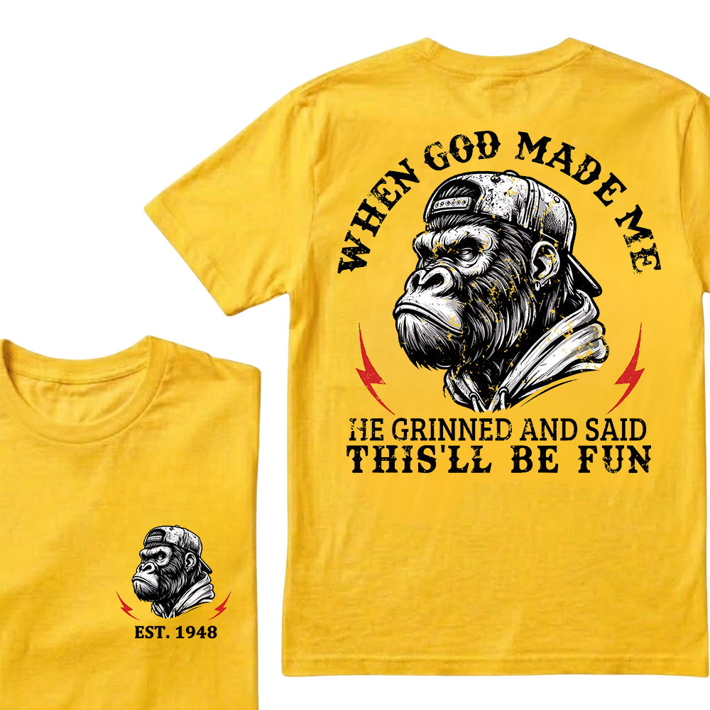 When God Made Me He Grinned And Said This'll Be Fun Custom Est.Year T-Shirt