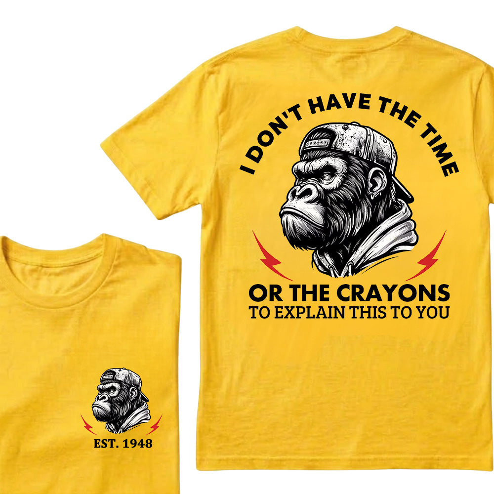 I Don't The Time Or The Crayons To Explain This To You Custom Est.Year T-Shirt