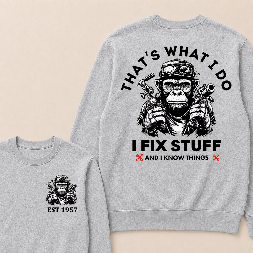 That's What I Do I Fix Stuff And I Know Things Custom Est.Year Crewneck