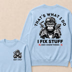 That's What I Do I Fix Stuff And I Know Things Custom Est.Year Crewneck