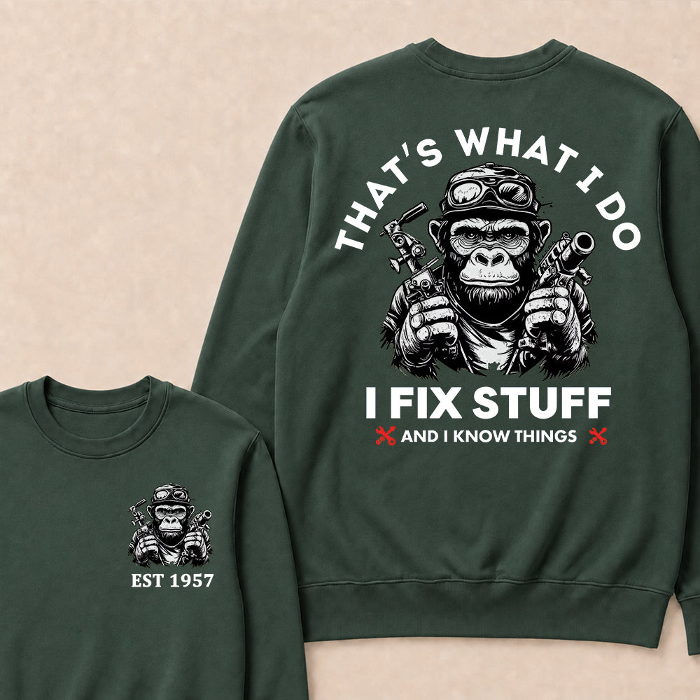 That's What I Do I Fix Stuff And I Know Things Custom Est.Year Crewneck
