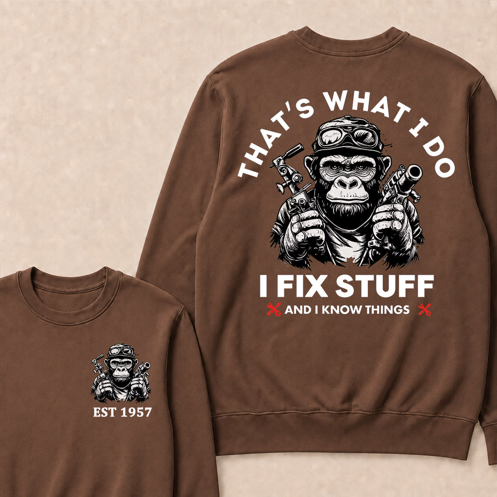 That's What I Do I Fix Stuff And I Know Things Custom Est.Year Crewneck