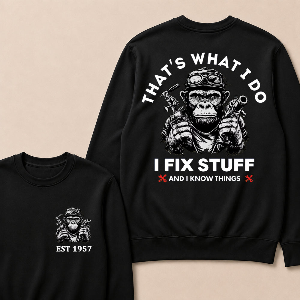That's What I Do I Fix Stuff And I Know Things Custom Est.Year Crewneck