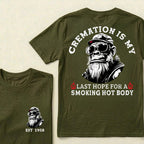 Cremation Is My Last Hope For A Smoking Hot Body Custom Est.Year T-Shirt