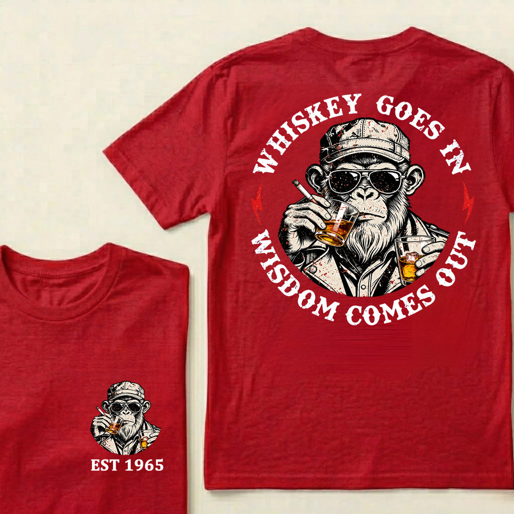 Whiskey Goes In Wisdom Comes Out Custom Est.Year T-Shirt