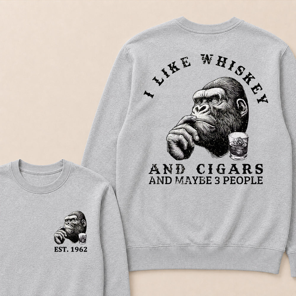 I Like Whiskey and Cigars and Maybe 3 People Custom Est.Year Crewneck