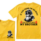If You Think I'm An Idiot, You Should Meet My Brother Custom Est.Year T-Shirt