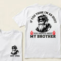 If You Think I'm An Idiot, You Should Meet My Brother Custom Est.Year T-Shirt
