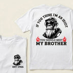 If You Think I'm An Idiot, You Should Meet My Brother Custom Est.Year T-Shirt
