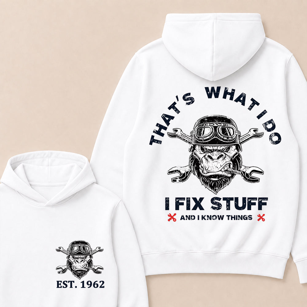 That's What I Do I Fix Stuff And I Know Things Custom Est.Year Hoodie