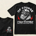 Of Course I Talk To Myself Sometimes I Need Expert Advice Custom Est.Year T-Shirt