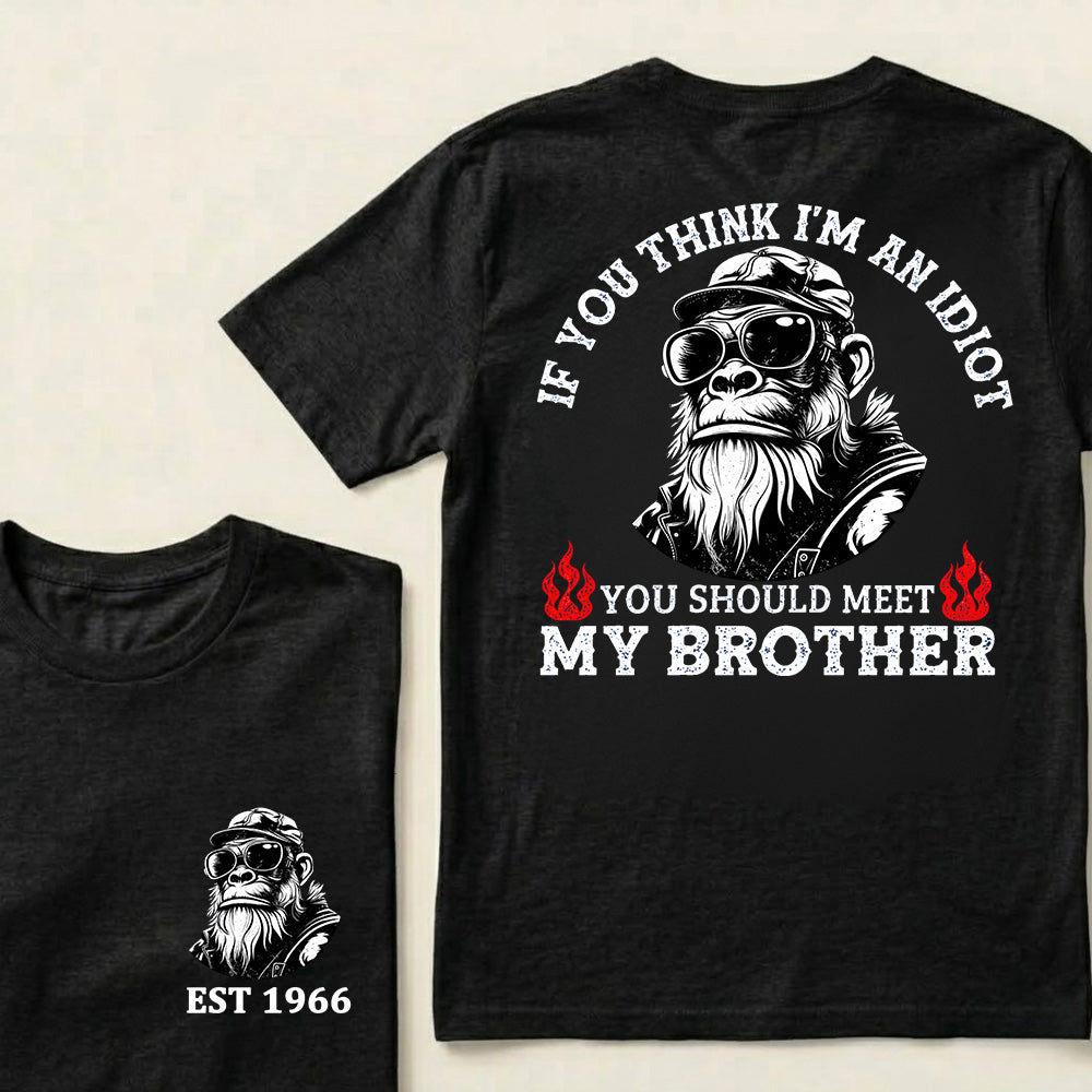 If You Think I'm An Idiot, You Should Meet My Brother Custom Est.Year T-Shirt