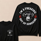 I'm A Freaking Ray Of Sunshine Custom Est.Year Crewneck
