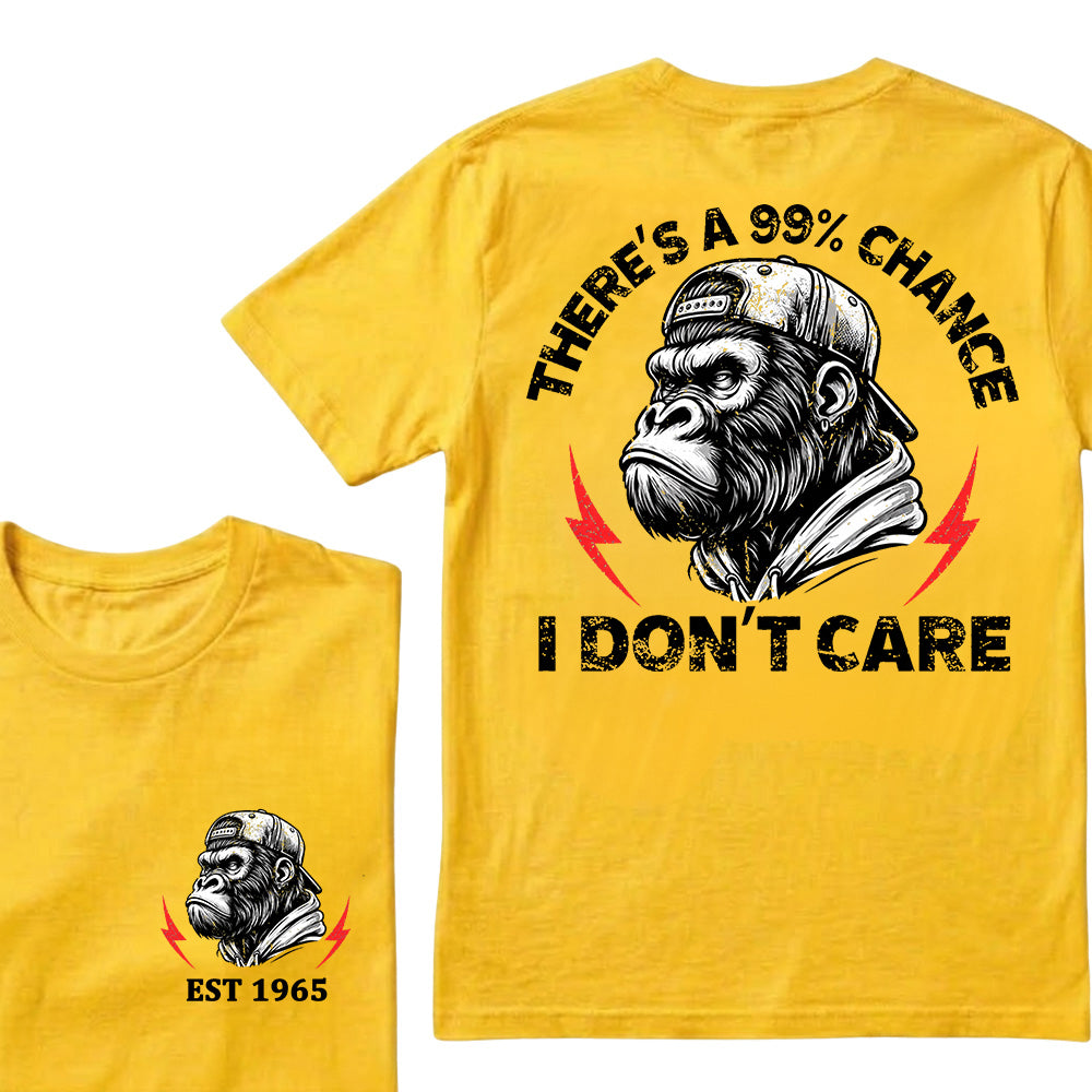 There's A 99% Chance I Don't Care Custom Est.Year T-Shirt