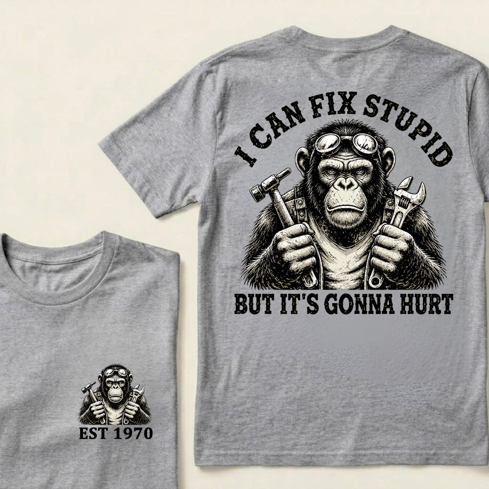 I Can Fix Stupid But It's Gonna Hurt Custom Est.Year T-Shirt