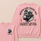 When God Made Me He Grinned And Said This'll Be Fun Custom Est.Year Crewneck