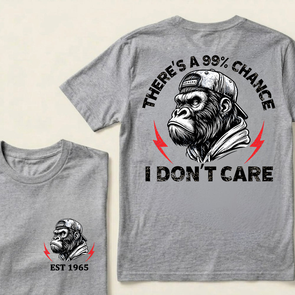 There's A 99% Chance I Don't Care Custom Est.Year T-Shirt