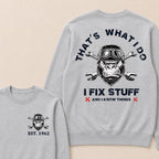 That's What I Do I Fix Stuff And I Know Things Custom Est.Year Crewneck
