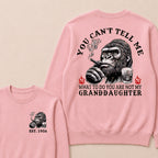 You Can't Tell Me What To Do You Are Not My Granddaughter Custom Est.Year Crewneck
