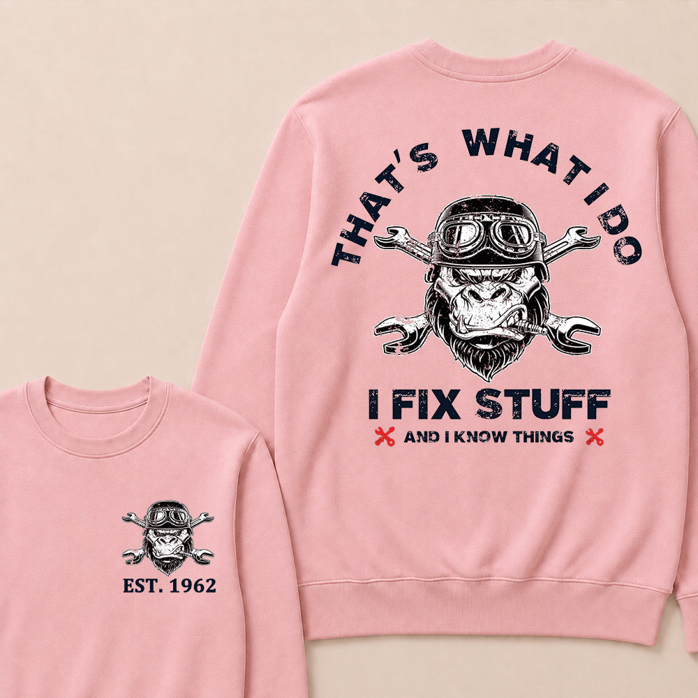 That's What I Do I Fix Stuff And I Know Things Custom Est.Year Crewneck