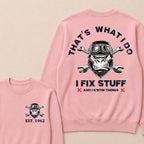 That's What I Do I Fix Stuff And I Know Things Custom Est.Year Crewneck