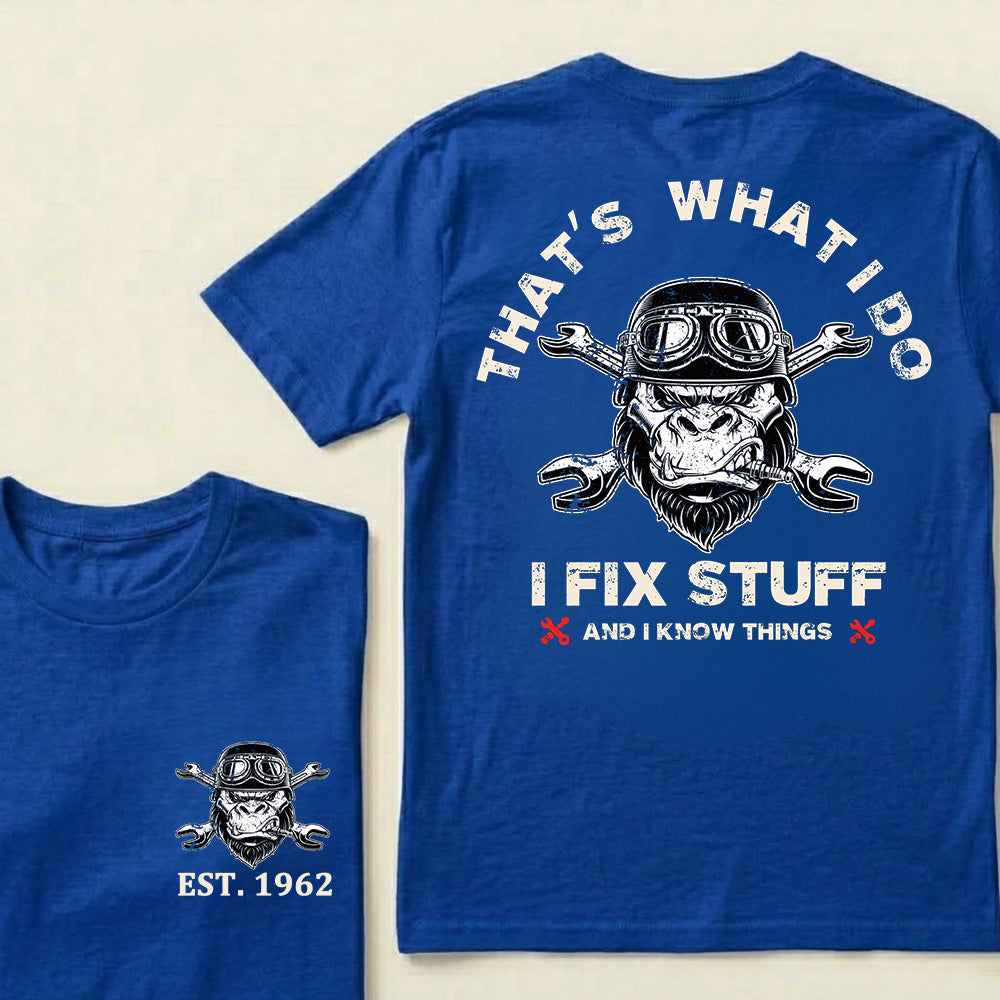 That's What I Do I Fix Stuff And I Know Things Custom Est.Year T-Shirt